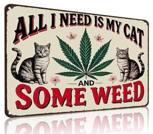 Funnysign Cat Lovers Gift All I Want is My Cat and Some Weed Vintage Tin Sign for Home Man Cave Bedroom Living Room Bathroom Decor 8 X 12 Inch (3919)