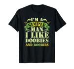 I'm A Simple Man I Like Doobies And Boobies Weed 420 T-Shirt