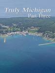 Truly Michigan Part Three