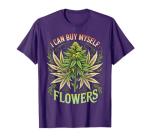 Weed Marijuana Smoking 420 Cannabis I Can Buy Myself Flowers T-Shirt