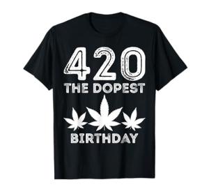 420 The Dopest Birthday Celebration Theme Enthusiasts Brand T-Shirt