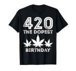 420 The Dopest Birthday Celebration Theme Enthusiasts Brand T-Shirt