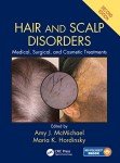 Hair and Scalp Disorders: Medical, Surgical, and Cosmetic Treatments, Second Edition