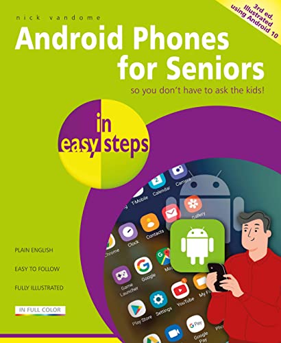 Android Phones for Seniors in easy steps, 3rd edition: Updated for Android version 10