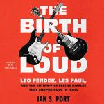 The Birth of Loud: Fender, Les Paul, and Rock