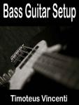 Complete Guide to Bass Guitar Setup and Tuning