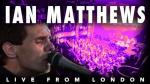 Ian Matthews - Live Performance in London