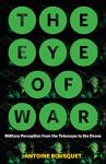 The Eye of War: Military Perception from the Telescope to the Drone
