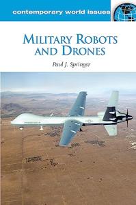 Military Robots and Drones: A Reference Handbook (Contemporary World Issues)