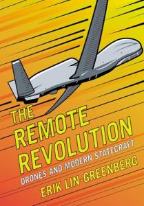 The Remote Revolution: Drones and Modern Statecraft (Cornell Studies in Security Affairs)