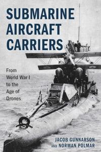 Submarine Aircraft Carriers: From World War I to the Age of Drones