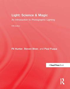 Light Science & Magic: An Introduction to Photographic Lighting