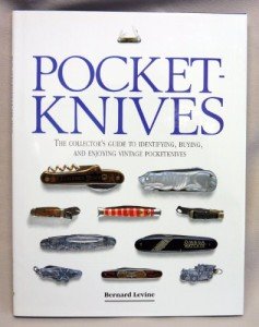 Pocket-Knives: The Collector's Guide to Identifying, Buying, and Enjoying Vintage Pocketknives