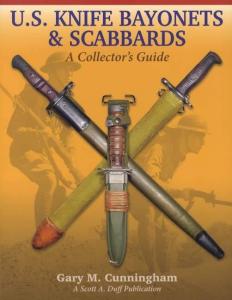 U.S. KNIFE BAYONETS & SCABBARDS, A Collector's Guide, by Gary Cunningham