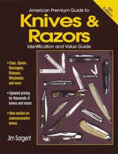 American Premium Guide to Knives & Razors: Identification and Value Guide