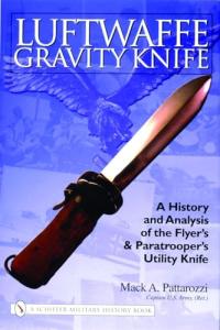 Luftwaffe Gravity Knife: A History and Analysis of the Flyer’s and Paratrooper’s Utility Knife (Schiffer Military History Book)
