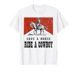 Vintage Western Country Save A Horse Ride A Cowboy Horseback T-Shirt