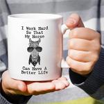 Retreez Funny Mug - I Work Hard My Horse Have Better Life Horse Lover Rider 11 Oz Ceramic Coffee Mugs - Funny, Sarcasm, Inspirational birthday gifts for her him girlfriend friend coworkers mom mother
