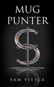 Mug Punter - The Ben Beck Story: A Horseracing Journey From Millions To Meaning