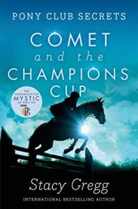 Comet and the Champion’s Cup (Pony Club Secrets) (Book 5)