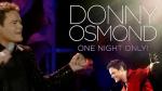 Donny Osmond - One Night Only!