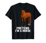 Pretend I'm A Horse Funny Halloween Body Costume Horse T-Shirt