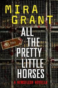 All the Pretty Little Horses (Newsflesh)