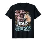 Just A Girl Who Loves Jesus and Horses T-Shirt