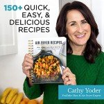 Air Fryer Recipes: 150+ Delicious, Healthy, Effortless Meals
