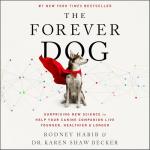 The Forever Dog: A Guide to Healthy, Happy Pets