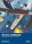 Pacific Command: Wargaming WWII Aircraft Carrier Battles (Osprey Wargames, 34)
