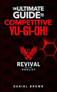 Revival of the Duelist, The Ultimate Competitive Yu-Gi-Oh! Guide Book: Competitive Yu-Gi-Oh! Guide Book for the Yu-Gi-Oh! (TCG) Trading Card Game & Yu-Gi-Oh! Master Duel