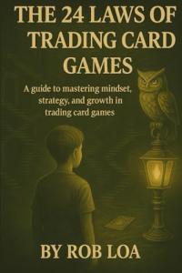 The 24 Laws of trading card games: The ultimate guide to master any trading card game
