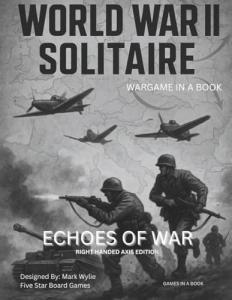 WORLD WAR II SOLITAIRE: ECHOES OF WAR: Axis Right Hand Edition (Solo Book Game; Echoes of War™)