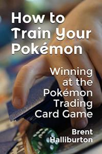 How to Train Your Pokémon : Winning at the Pokémon Trading Card Game
