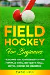 Field Hockey Basics: A Beginner's Complete Guide