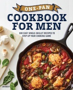 One-Pan Cookbook: 100 Easy Skillet Recipes for Men