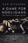 The History of Rugby Union: A Game for Hooligans