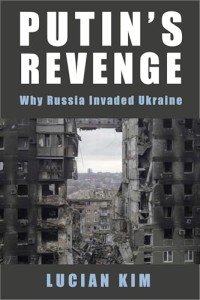 Putin's Revenge: Understanding Russia's Ukraine Invasion