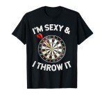 I'm Sexy & I Throw It Dart T-Shirt