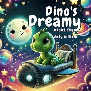 Dino’s Dreamy Night Sky (Dino’s Magical Adventures)