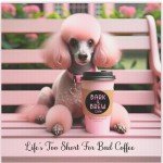 Bark & Brew Café Canvas Wall Art - 8x8 Life&#39;s Too Short For Bad Coffee Poodle Print