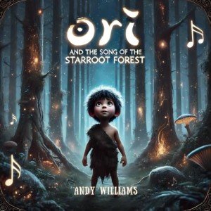 Ori and the Song of the Starroot Forest (The Ori Chronicles)