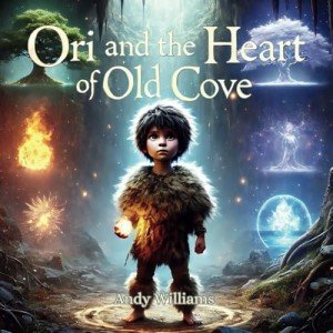 Ori and the Heart of Old Cove (The Ori Chronicles)