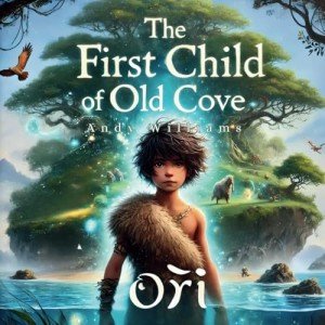 The First Child of Old Cove (The Ori Chronicles)
