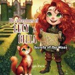 The Adventures of Lucy and Bella: Secrets of the Maze