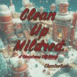Clean Up Mildred: A Christmas Elf Story