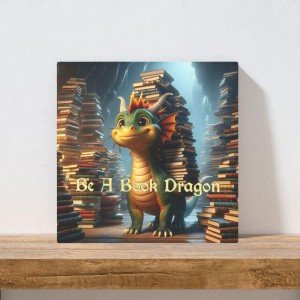 Be A Book Dragon Canvas Art - Inspire Reading with Whimsical Dragon Design, 8x8
