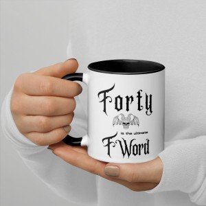 Forty the Ultimate F-Word - 40th Birthday Sarcasm Mug, Millennial, heavy metal, rocker, gift, funny, novelty, over the hill, unique