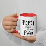 Forty the Ultimate F-Word - 40th Birthday Sarcasm Mug, Millennial, heavy metal, rocker, gift, funny, novelty, over the hill, unique